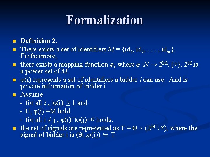 Formalization n n n Definition 2. There exists a set of identifiers M =