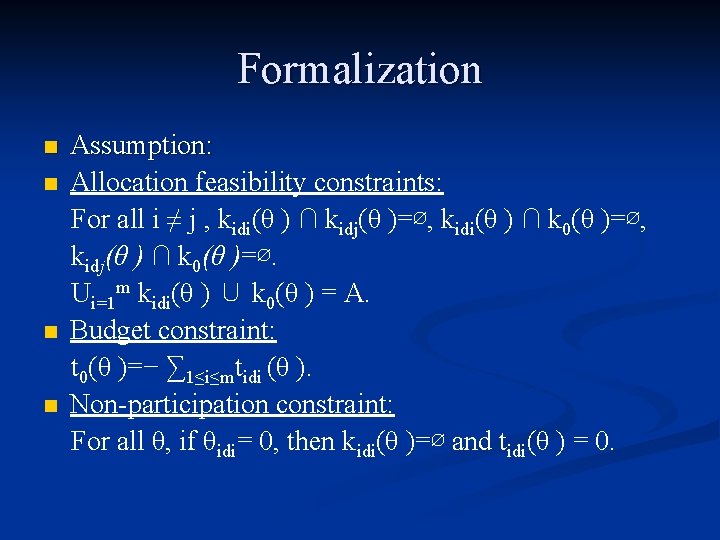 Formalization n n Assumption: Allocation feasibility constraints: For all i ≠ j , kidi(θ