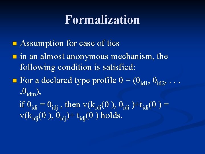 Formalization Assumption for case of ties n in an almost anonymous mechanism, the following