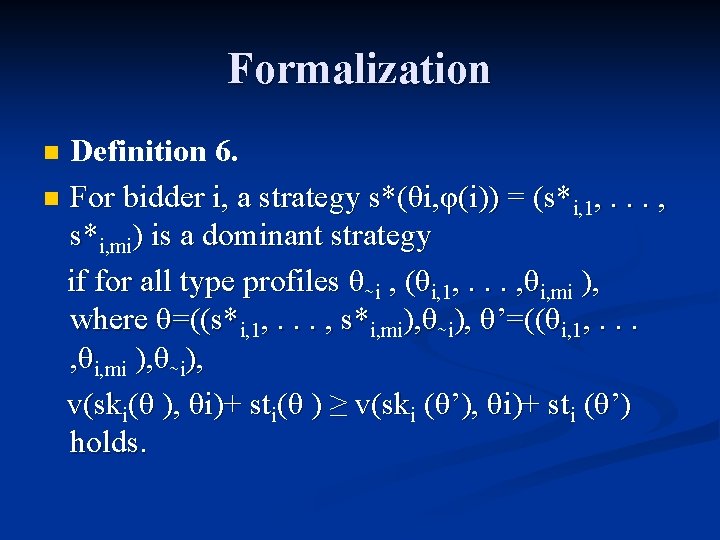 Formalization Definition 6. n For bidder i, a strategy s*(θi, φ(i)) = (s*i, 1,