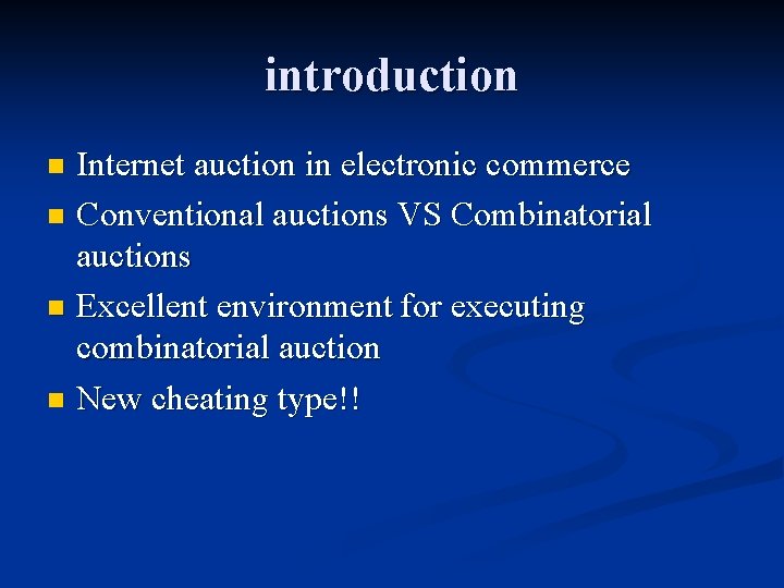 introduction Internet auction in electronic commerce n Conventional auctions VS Combinatorial auctions n Excellent