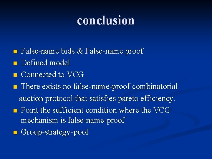 conclusion False-name bids & False-name proof n Defined model n Connected to VCG n