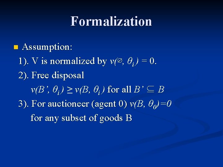 Formalization Assumption: 1). V is normalized by v(∅, θi ) = 0. 2). Free