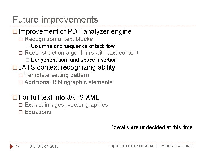 Future improvements � Improvement � Recognition of text blocks � Columns � of PDF