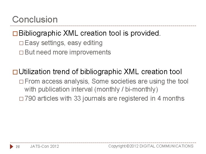 Conclusion � Bibliographic XML creation tool is provided. � Easy settings, easy editing �