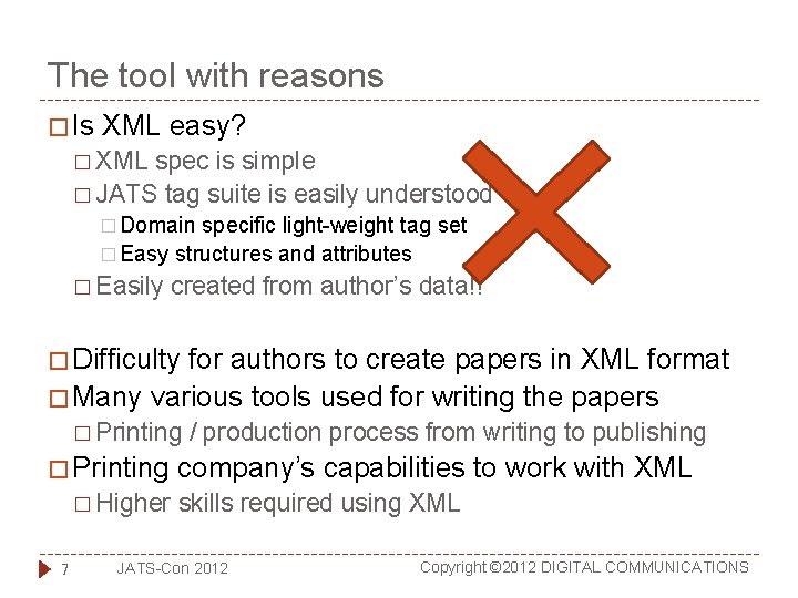 The tool with reasons � Is XML easy? � XML spec is simple �