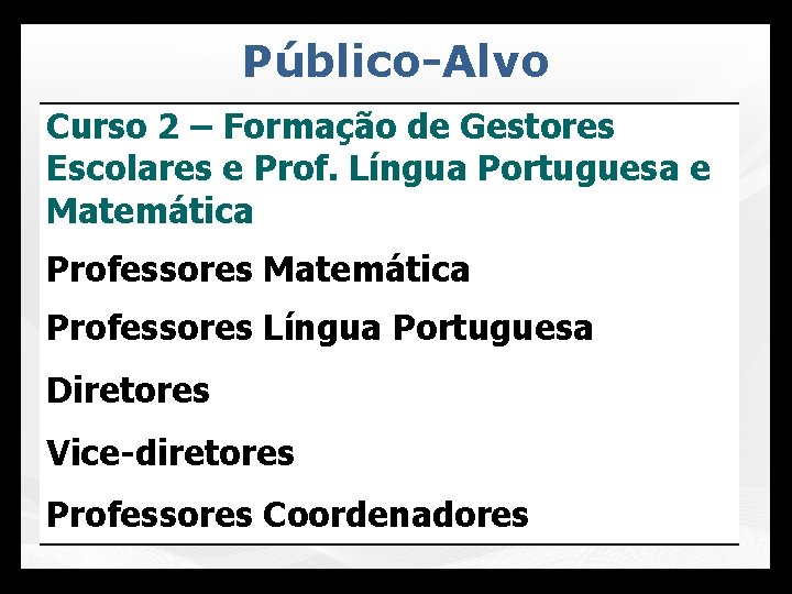 Público-Alvo Curso 2 – Formação de Gestores Escolares e Prof. Língua Portuguesa e Matemática