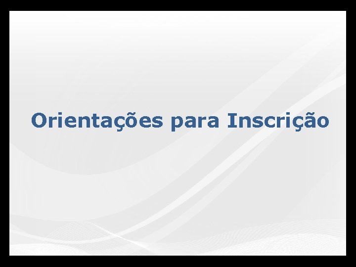 Orientações para Inscrição 