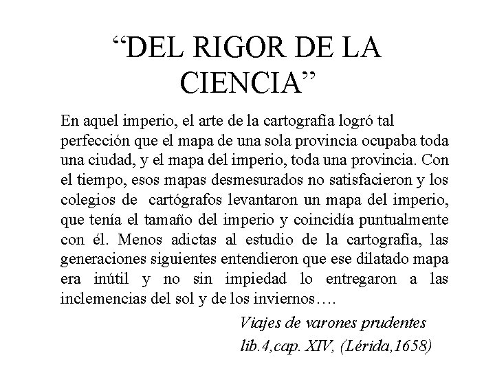 “DEL RIGOR DE LA CIENCIA” En aquel imperio, el arte de la cartografía logró