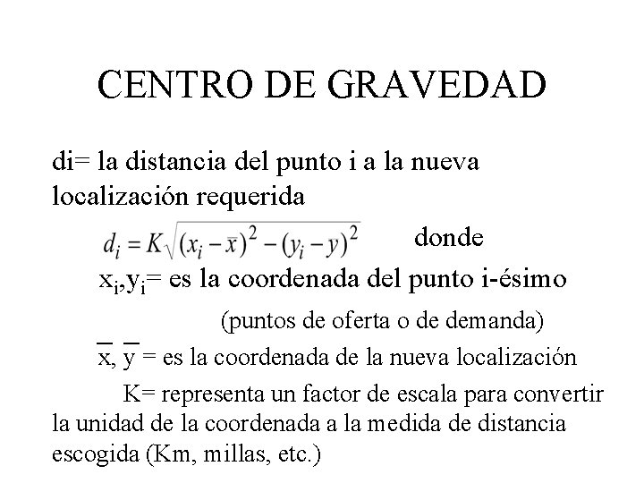 CENTRO DE GRAVEDAD di= la distancia del punto i a la nueva localización requerida