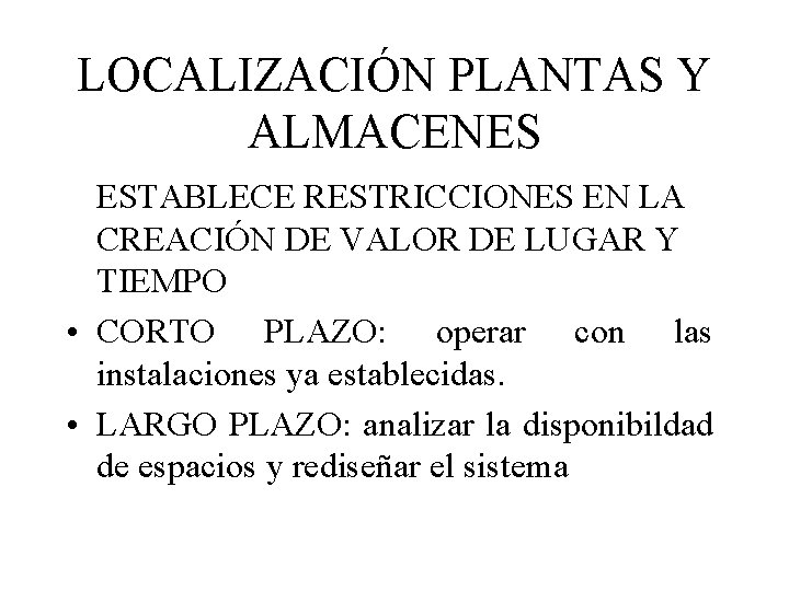 LOCALIZACIÓN PLANTAS Y ALMACENES ESTABLECE RESTRICCIONES EN LA CREACIÓN DE VALOR DE LUGAR Y