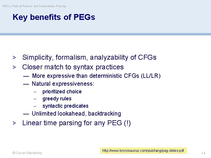 PEGs, Packrat Parsers and Scannerless Parsing Key benefits of PEGs > Simplicity, formalism, analyzability