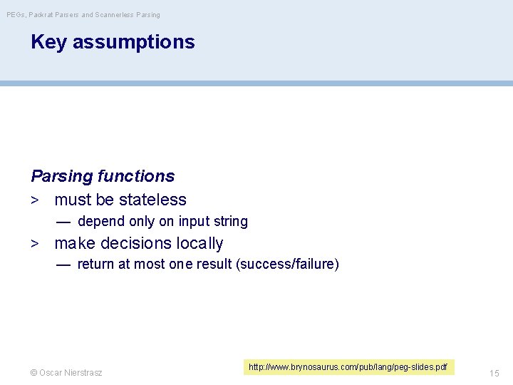 PEGs, Packrat Parsers and Scannerless Parsing Key assumptions Parsing functions > must be stateless