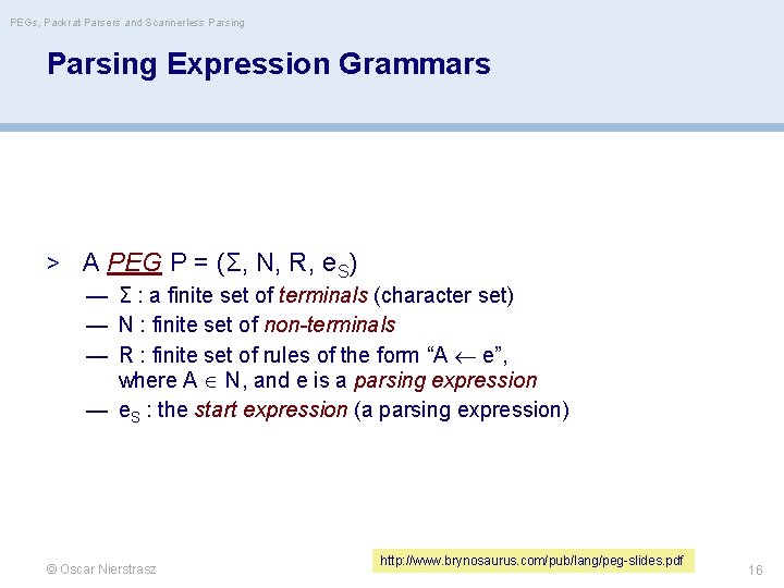 PEGs, Packrat Parsers and Scannerless Parsing Expression Grammars > A PEG P = (Σ,