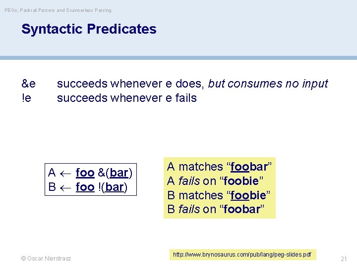 PEGs, Packrat Parsers and Scannerless Parsing Syntactic Predicates &e !e succeeds whenever e does,