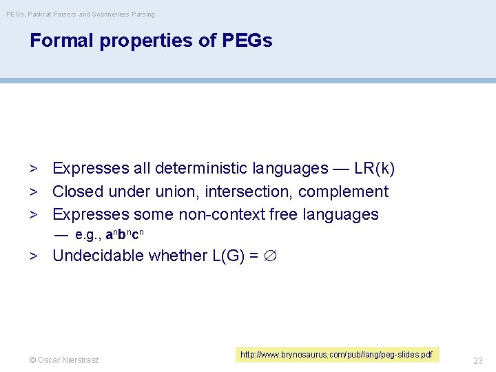 PEGs, Packrat Parsers and Scannerless Parsing Formal properties of PEGs > Expresses all deterministic