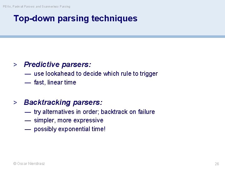 PEGs, Packrat Parsers and Scannerless Parsing Top-down parsing techniques > Predictive parsers: — use