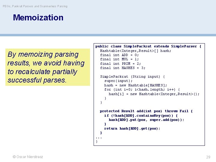 PEGs, Packrat Parsers and Scannerless Parsing Memoization By memoizing parsing results, we avoid having