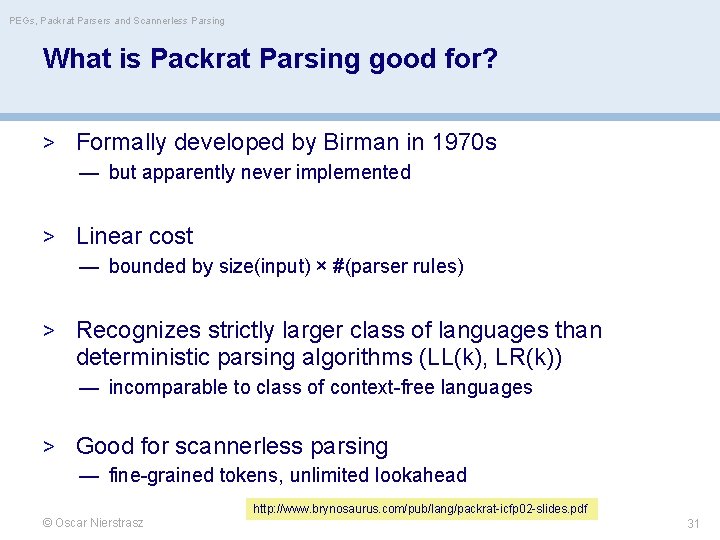 PEGs, Packrat Parsers and Scannerless Parsing What is Packrat Parsing good for? > Formally