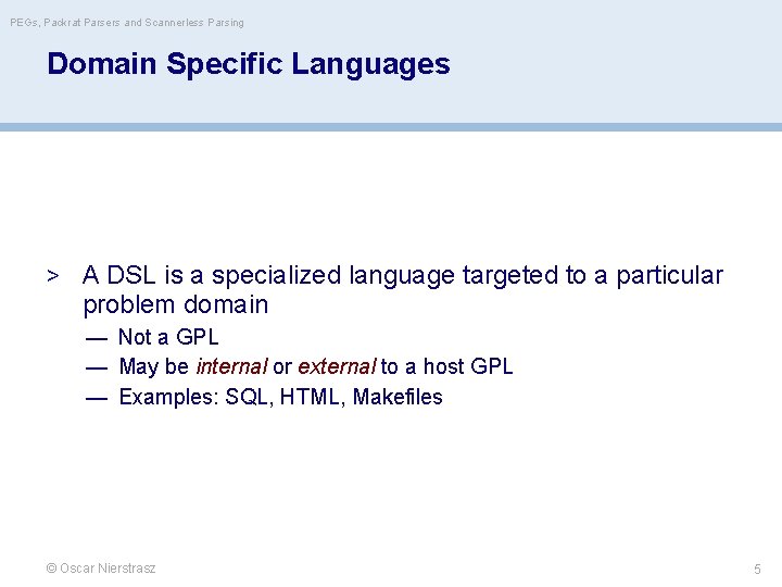 PEGs, Packrat Parsers and Scannerless Parsing Domain Specific Languages > A DSL is a
