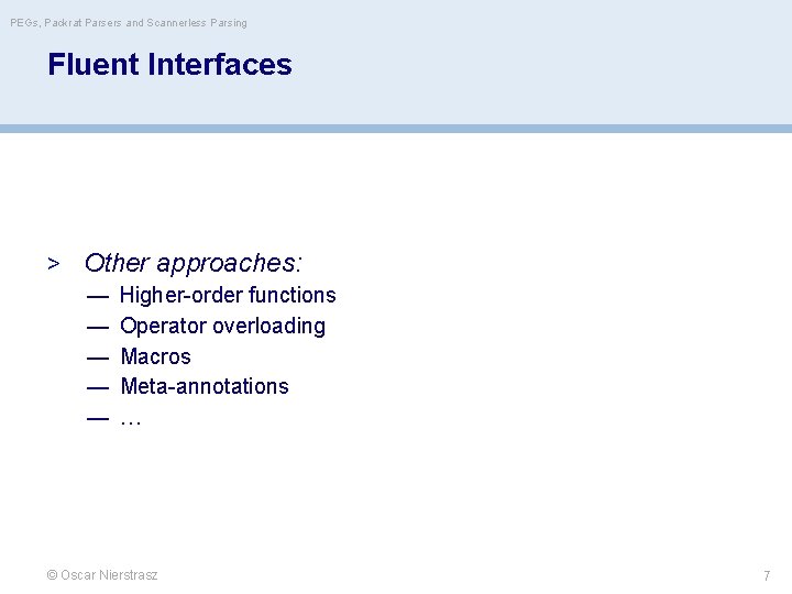 PEGs, Packrat Parsers and Scannerless Parsing Fluent Interfaces > Other approaches: — Higher order