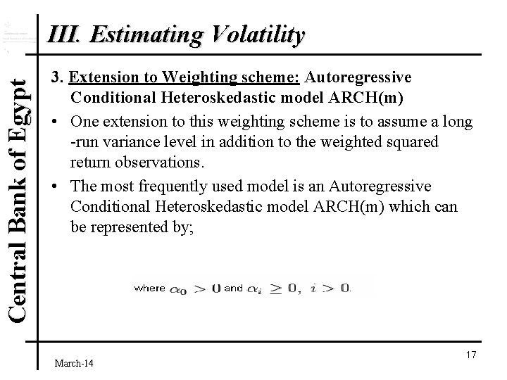 Central Bank of Egypt III. Estimating Volatility 3. Extension to Weighting scheme: Autoregressive Conditional