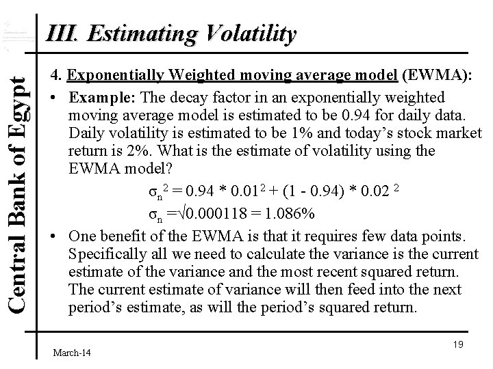 Central Bank of Egypt III. Estimating Volatility 4. Exponentially Weighted moving average model (EWMA):