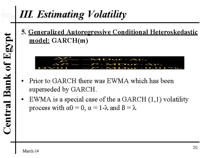 Central Bank of Egypt III. Estimating Volatility 5. Generalized Autoregressive Conditional Heteroskedastic model: GARCH(m)