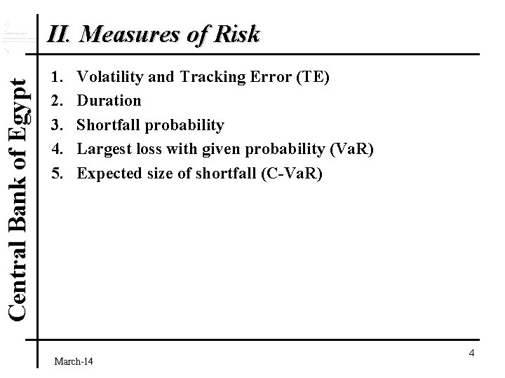 Central Bank of Egypt II. Measures of Risk 1. 2. 3. 4. 5. Volatility