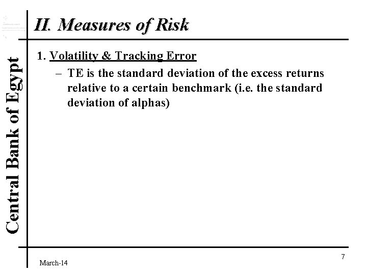 Central Bank of Egypt II. Measures of Risk 1. Volatility & Tracking Error –