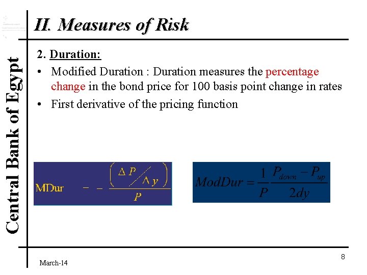 Central Bank of Egypt II. Measures of Risk 2. Duration: • Modified Duration :