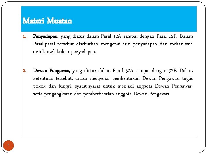 Materi Muatan 4 1. Penyadapan, yang diatur dalam Pasal 12 A sampai dengan Pasal