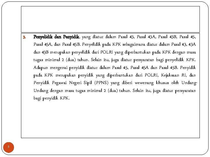 3. 5 Penyelidik dan Penyidik, yang diatur dalam Pasal 43, Pasal 43 A, Pasal