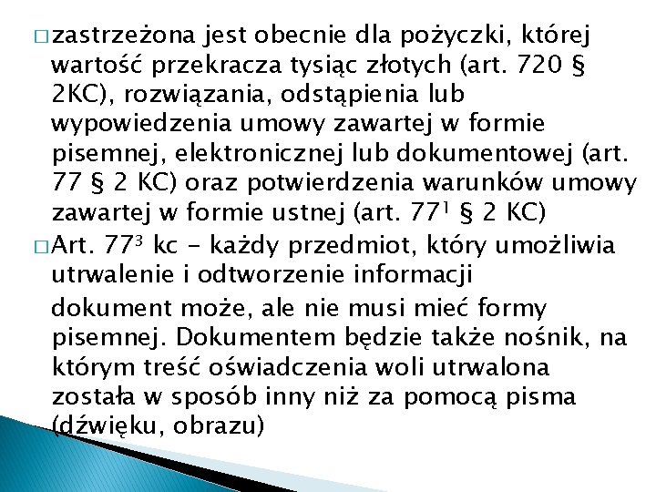 � zastrzeżona jest obecnie dla pożyczki, której wartość przekracza tysiąc złotych (art. 720 §