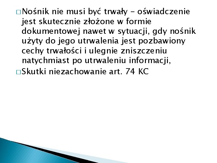 � Nośnik nie musi być trwały - oświadczenie jest skutecznie złożone w formie dokumentowej