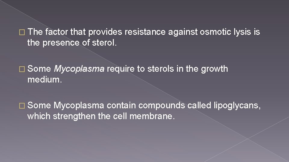 � The factor that provides resistance against osmotic lysis is the presence of sterol.