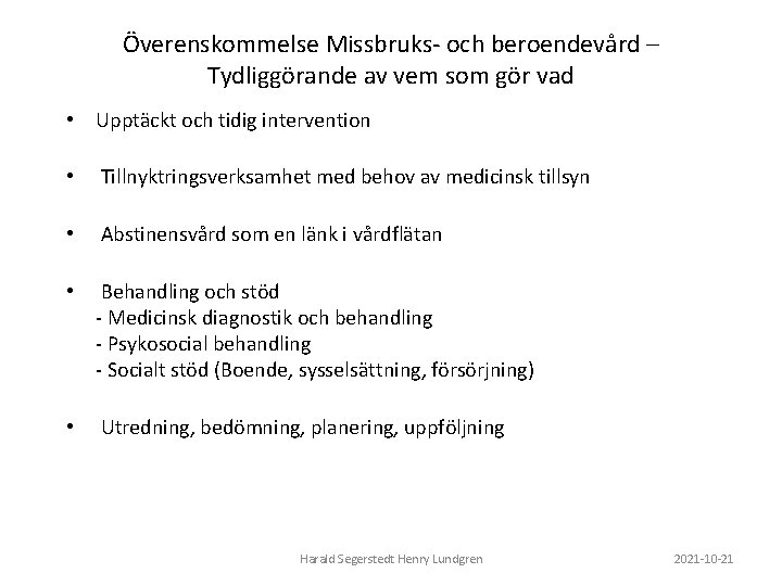 Överenskommelse Missbruks- och beroendevård – Tydliggörande av vem som gör vad • Upptäckt och