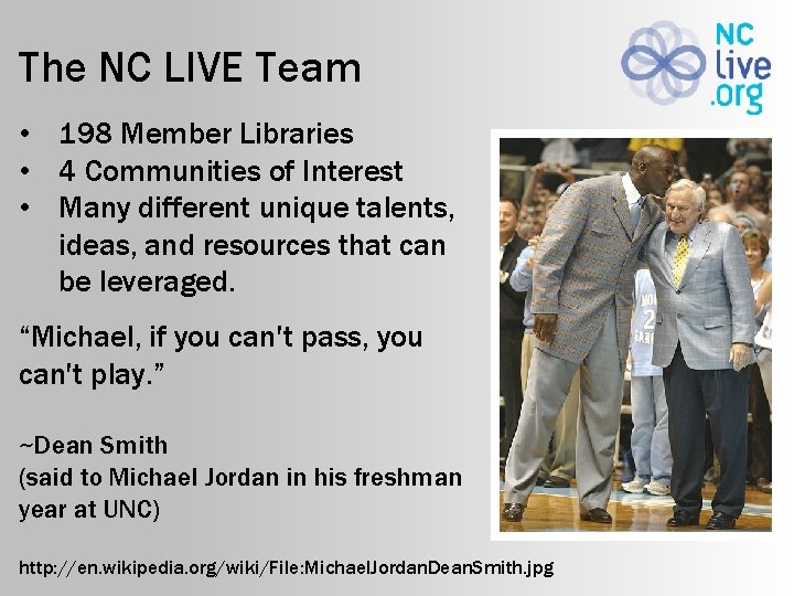 The NC LIVE Team • 198 Member Libraries • 4 Communities of Interest •