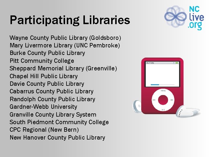 Participating Libraries Wayne County Public Library (Goldsboro) Mary Livermore Library (UNC Pembroke) Burke County
