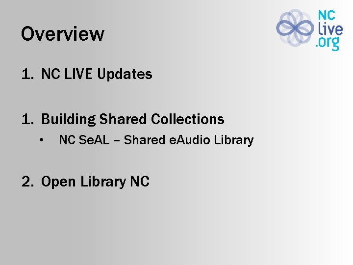 Overview 1. NC LIVE Updates 1. Building Shared Collections • NC Se. AL –
