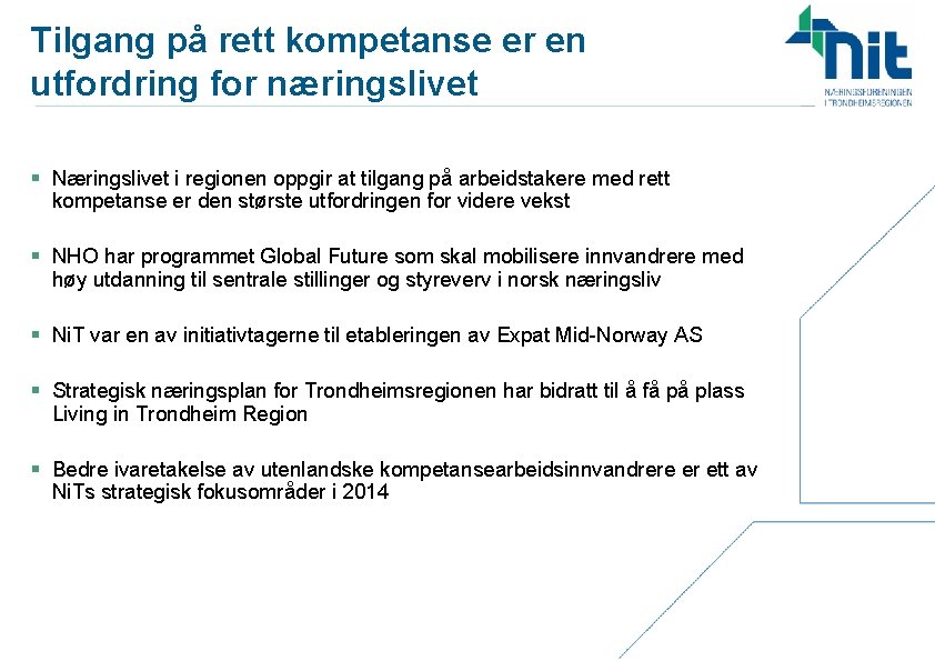 Tilgang på rett kompetanse er en utfordring for næringslivet § Næringslivet i regionen oppgir