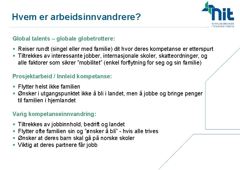 Hvem er arbeidsinnvandrere? Global talents – globale globetrottere: § Reiser rundt (singel eller med