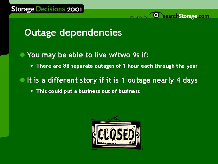 Outage dependencies l You may be able to live w/two 9 s if: •