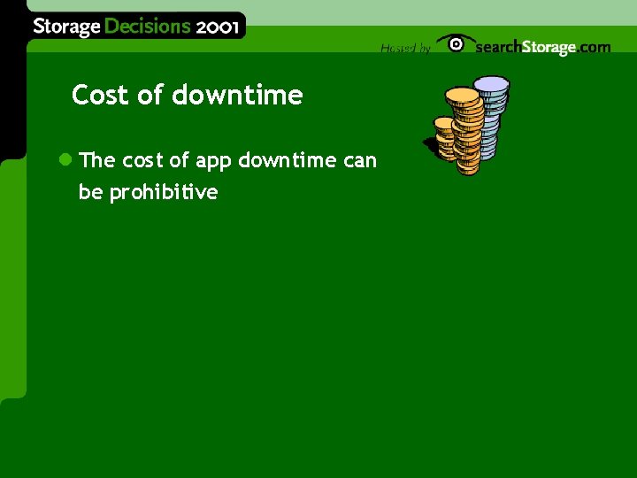 Cost of downtime l The cost of app downtime can be prohibitive 