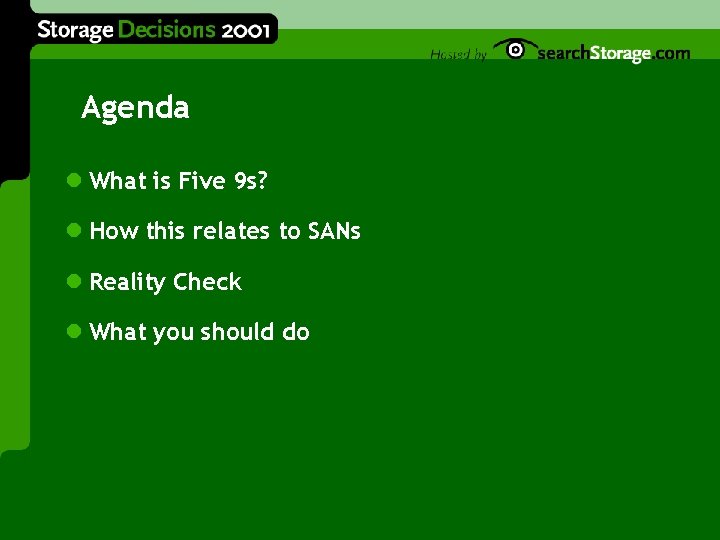 Agenda l What is Five 9 s? l How this relates to SANs l