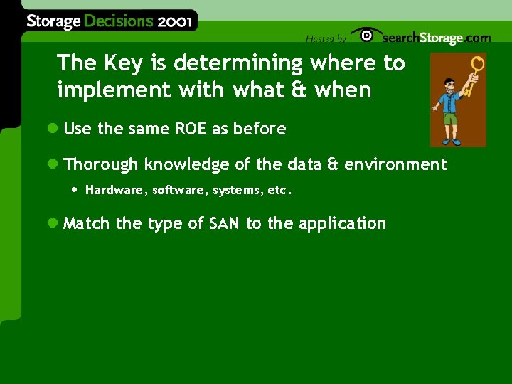 The Key is determining where to implement with what & when l Use the