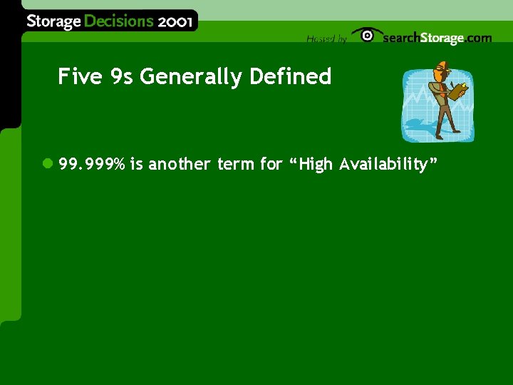 Five 9 s Generally Defined l 99. 999% is another term for “High Availability”