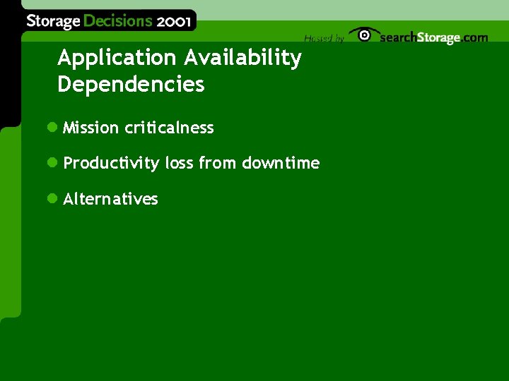 Application Availability Dependencies l Mission criticalness l Productivity loss from downtime l Alternatives 