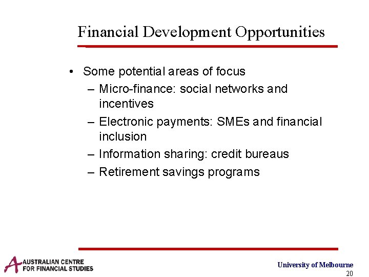 Financial Development Opportunities • Some potential areas of focus – Micro-finance: social networks and