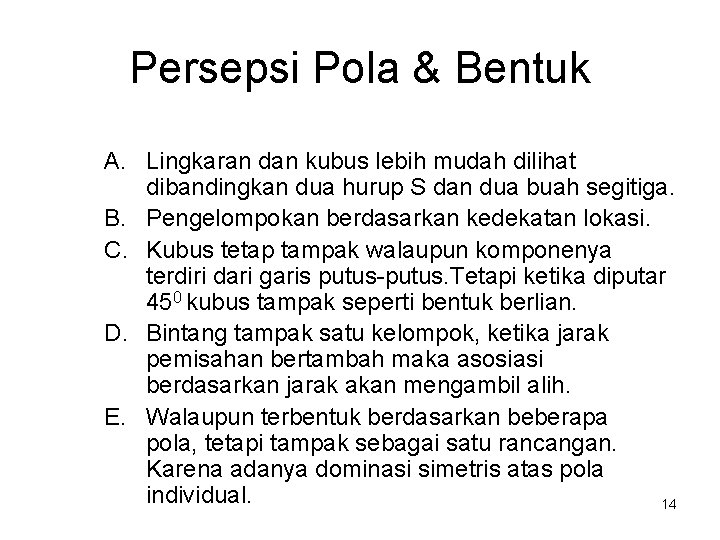 Persepsi Pola & Bentuk A. Lingkaran dan kubus lebih mudah dilihat dibandingkan dua hurup